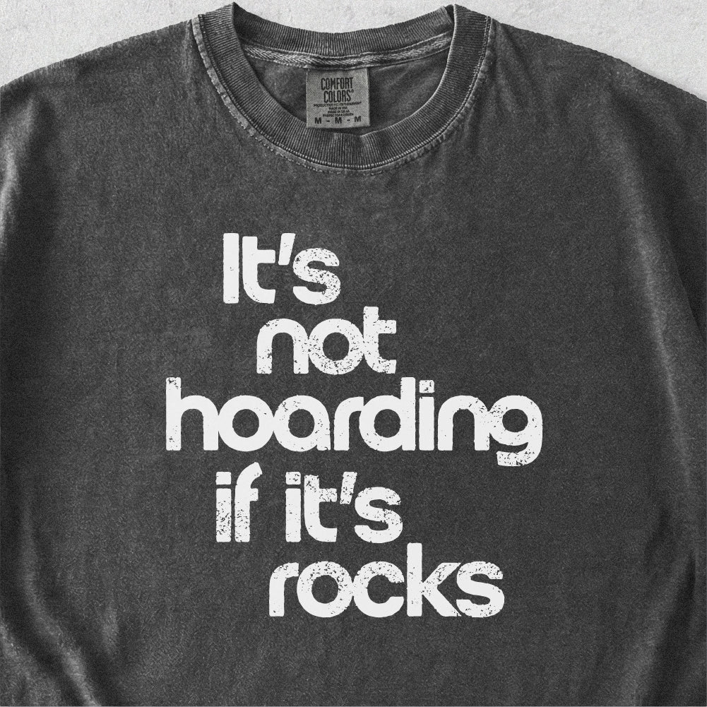 Hoarding If It's Rocks Tshirt