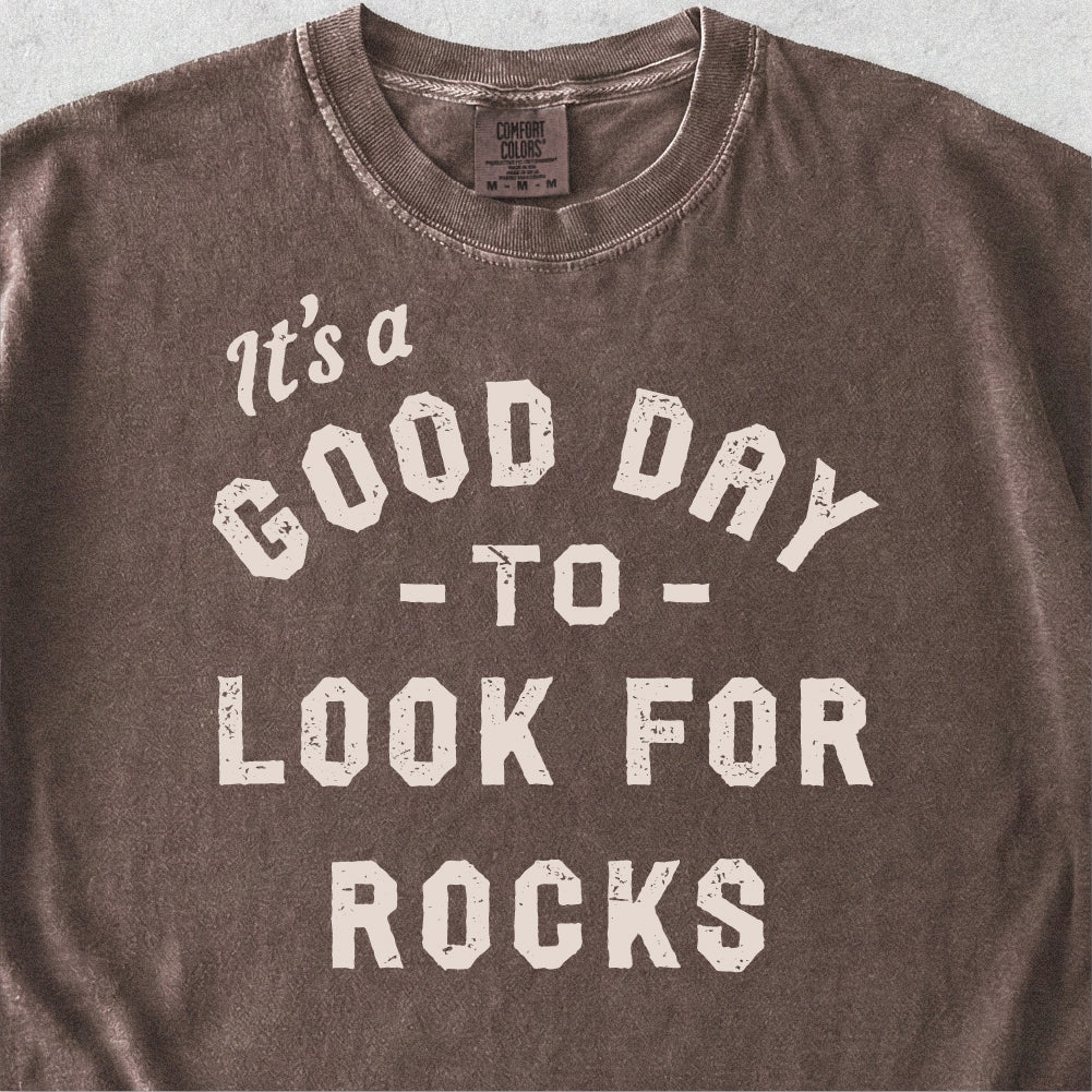 Good Day to Look for Rocks Tshirt