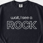 I See a Rock Tshirt
