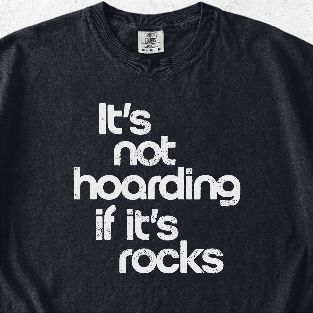 Hoarding If It's Rocks Tshirt
