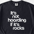 Hoarding If It's Rocks Tshirt