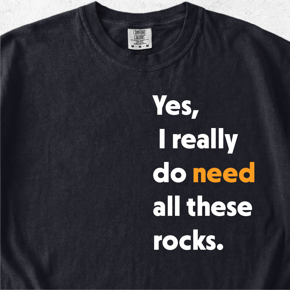 Need These Rocks Tshirt