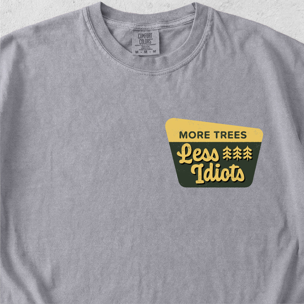 More Trees Less Idiots Tshirt