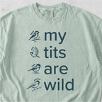 My Tits Are Wild Tshirt