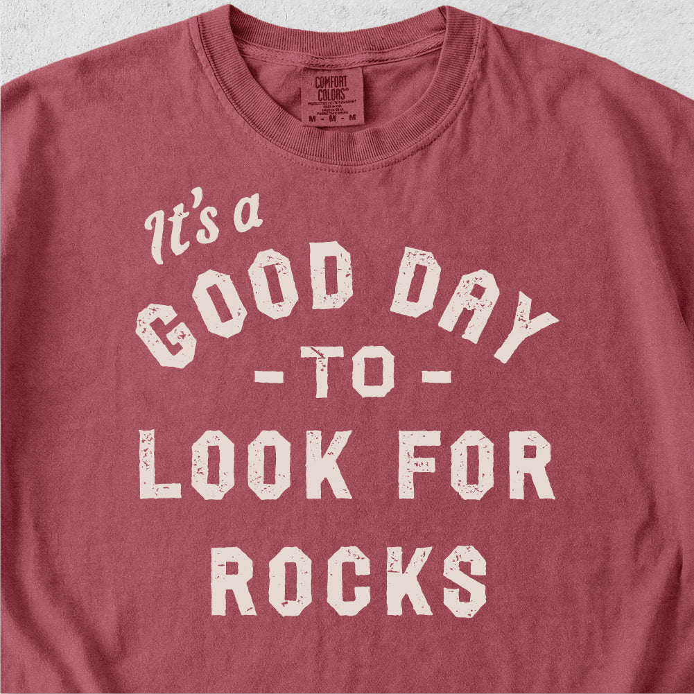 Good Day to Look for Rocks Tshirt