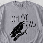 Oh My Caw Tshirt
