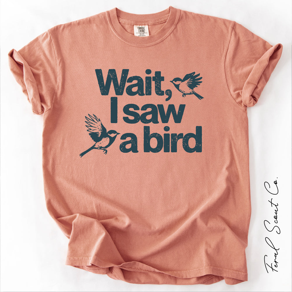 Wait I See a Bird Tshirt