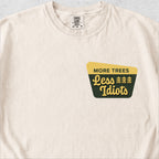 More Trees Less Idiots Tshirt