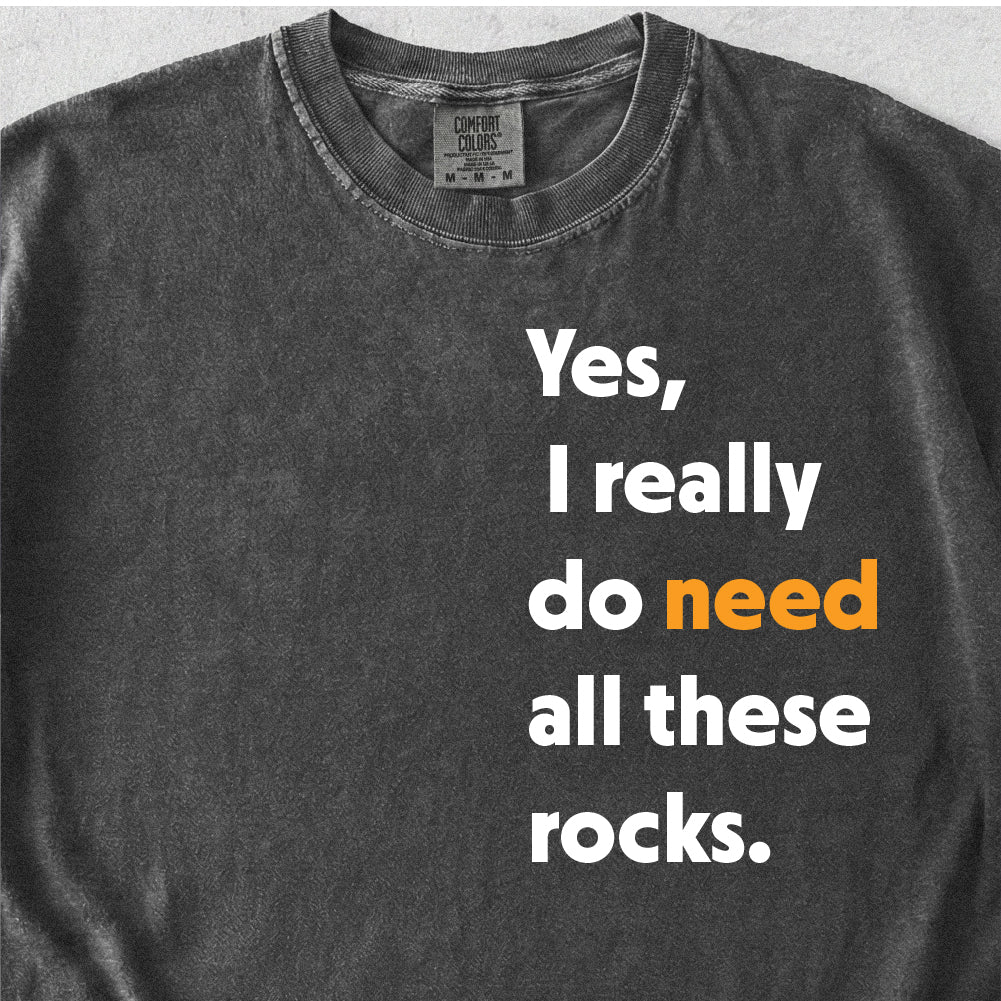 Need These Rocks Tshirt