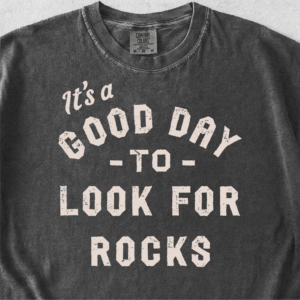 Good Day to Look for Rocks Tshirt