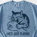 He's Just Playing Tshirt