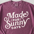 Made for Sunny Days Tshirt
