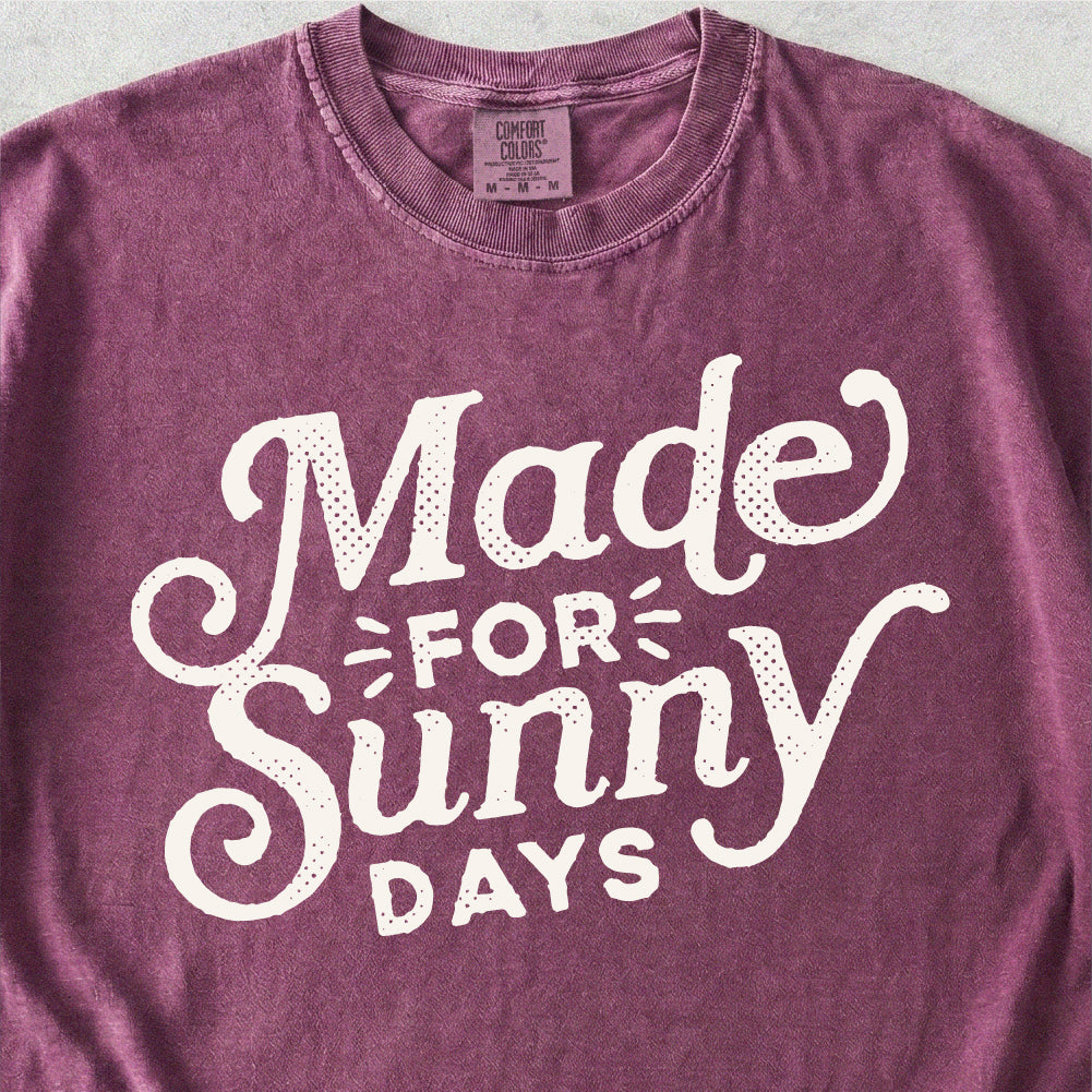 Made for Sunny Days Tshirt
