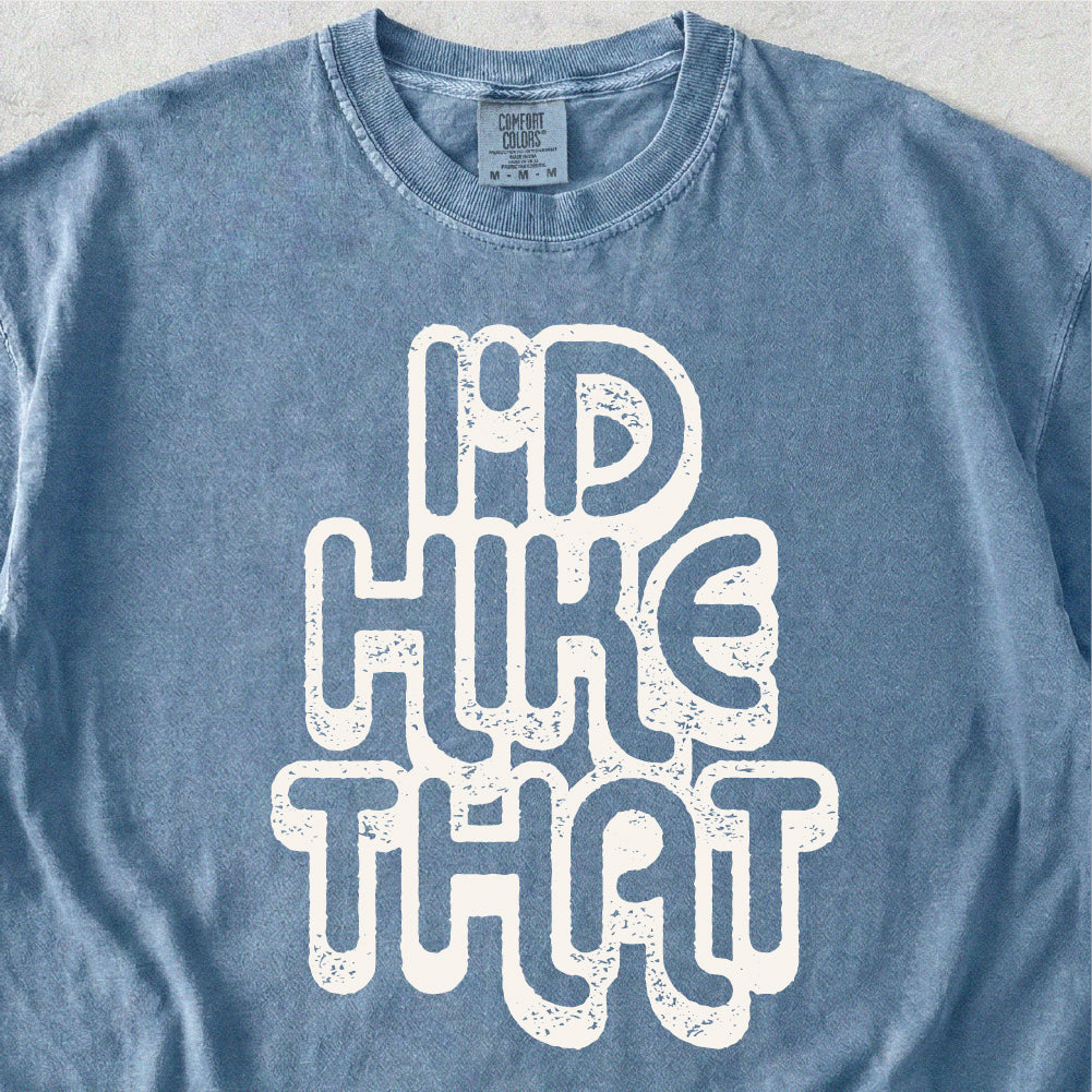 I'd Hike That Tshirt