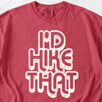 I'd Hike That Tshirt