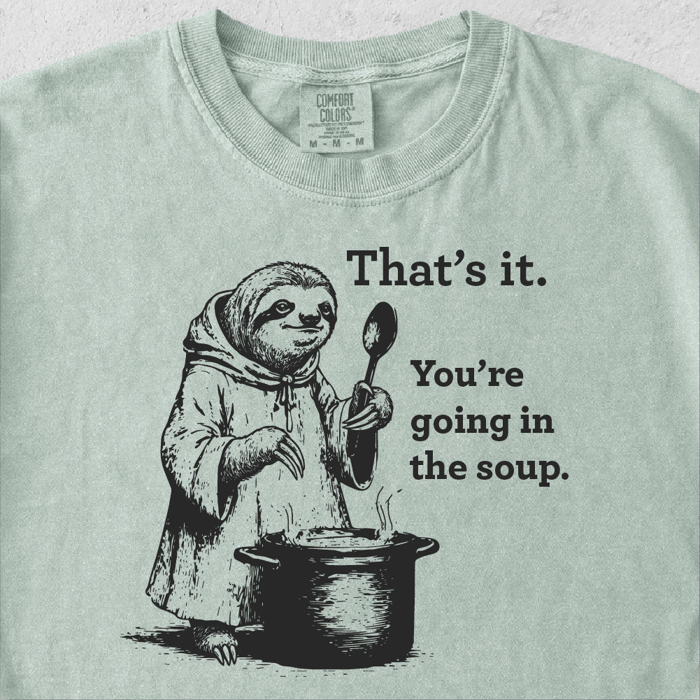 Going In The Soup Tshirt
