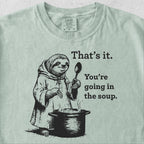 Going In The Soup Tshirt