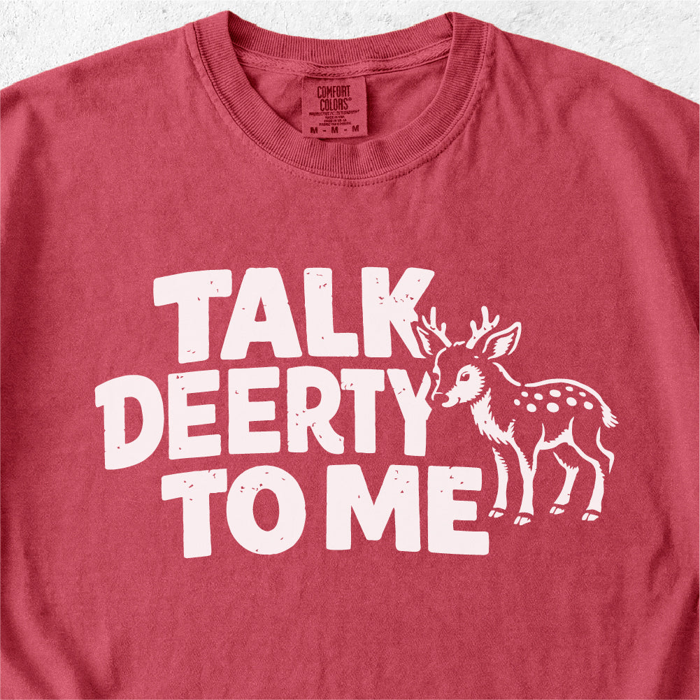 Talk Deerty To Me Tshirt