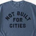 Not Built for Cities Tshirt