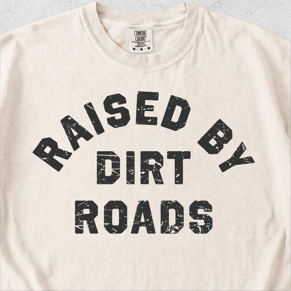 Raised By Dirt Roads Tshirt