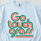 Go Touch Grass T-shirt