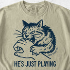He's Just Playing Tshirt