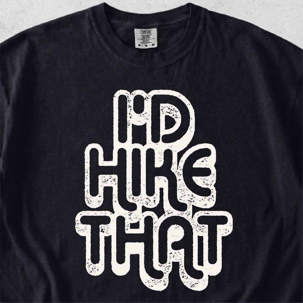 I'd Hike That Tshirt