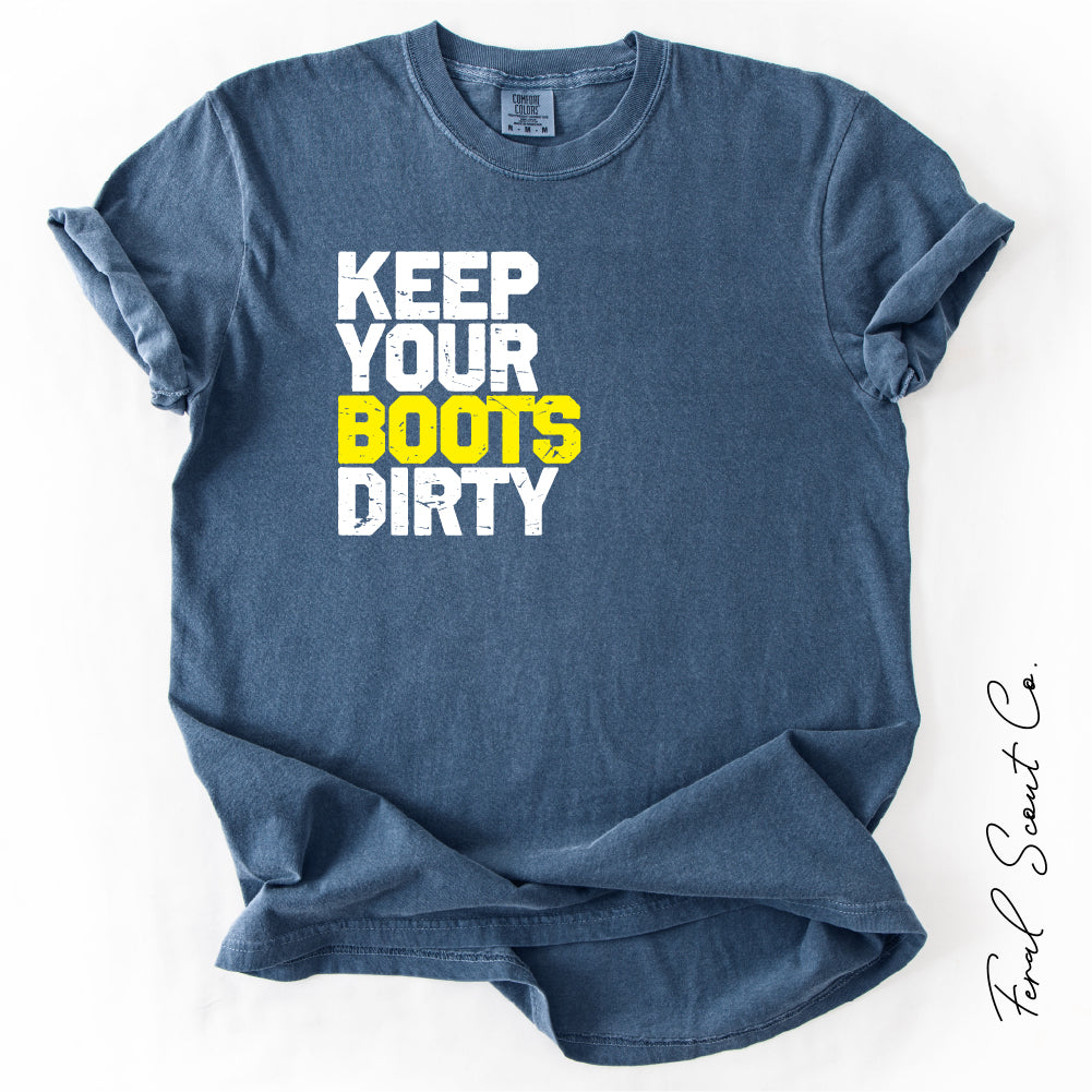 Keep Your Boots Dirty Tshirt