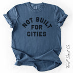 Not Built for Cities Tshirt