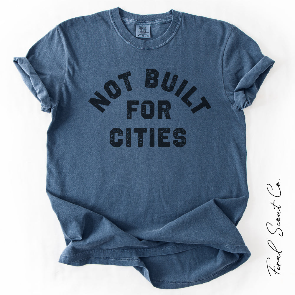 Not Built for Cities Tshirt