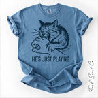 He's Just Playing Tshirt