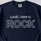 I See a Rock Tshirt