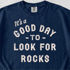 Good Day to Look for Rocks Tshirt