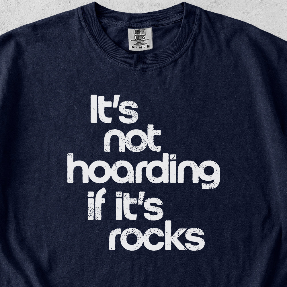 Hoarding If It's Rocks Tshirt