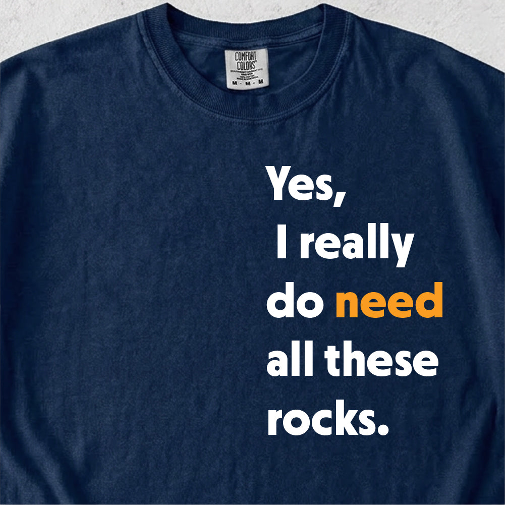 Need These Rocks Tshirt