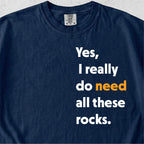 Need These Rocks Tshirt