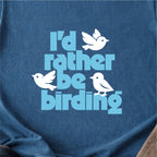 Rather Be Birding Tshirt