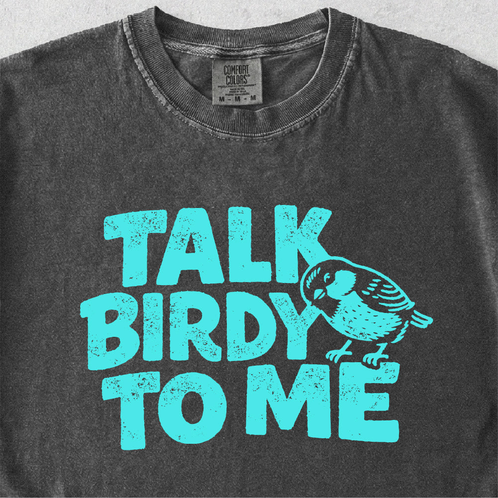 Talk Birdy to Me Tshirt