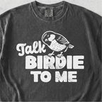 Talk Birdie To Me Tshirt