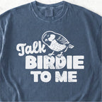 Talk Birdie To Me Tshirt