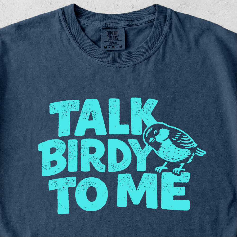 Talk Birdy to Me Tshirt