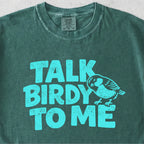 Talk Birdy to Me Tshirt