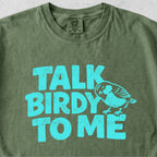 Talk Birdy to Me Tshirt