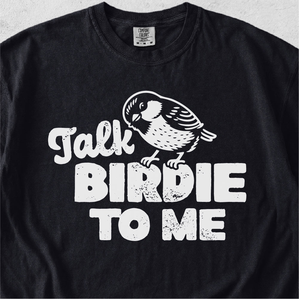 Talk Birdie To Me Tshirt
