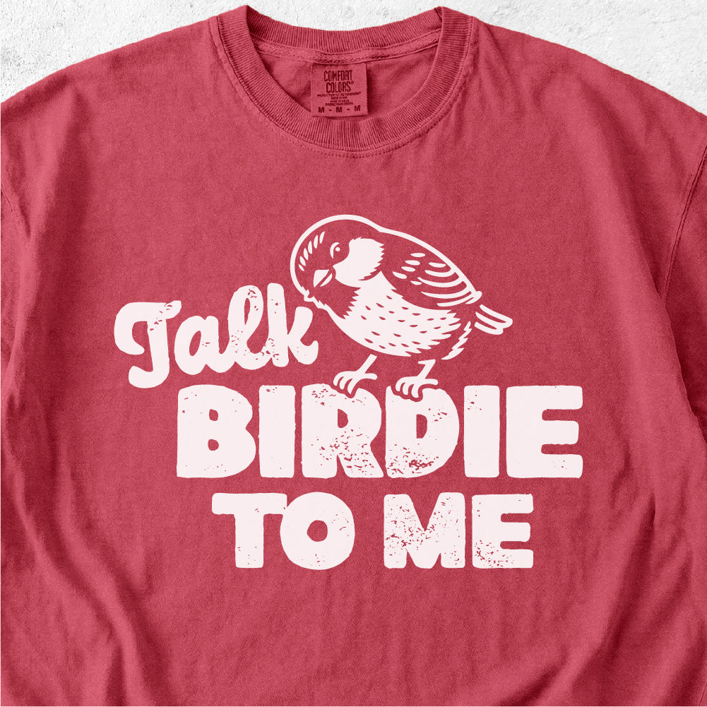 Talk Birdie To Me Tshirt
