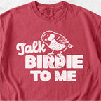 Talk Birdie To Me Tshirt