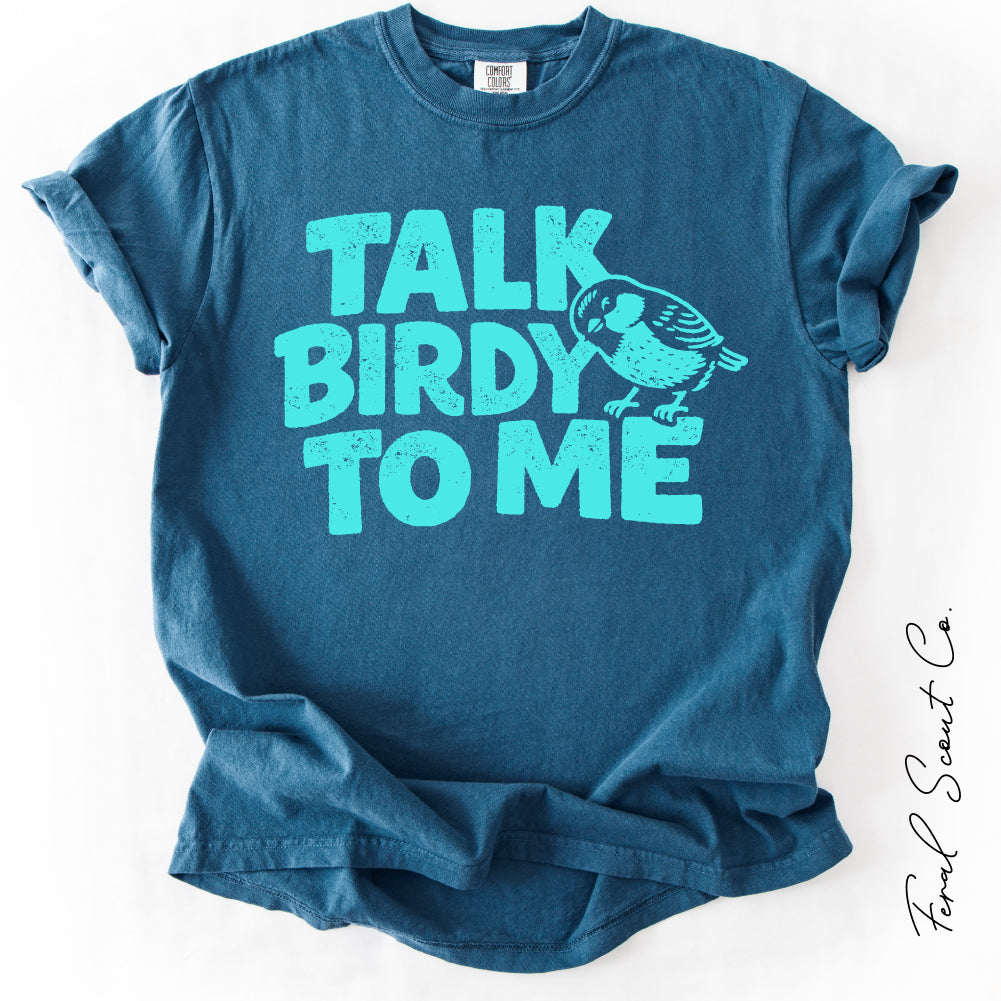 Talk Birdy to Me Tshirt
