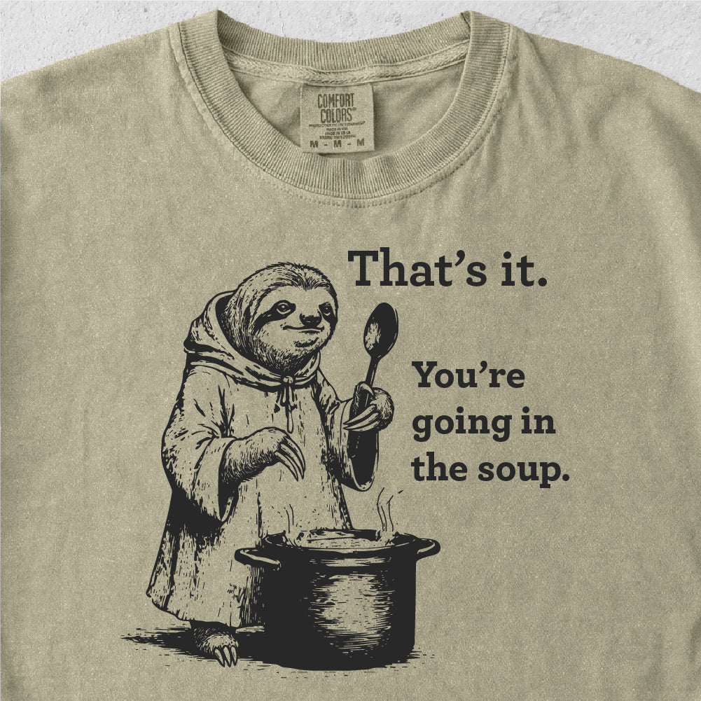 Going In The Soup Tshirt