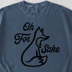 Oh For Fox Sake Tshirt