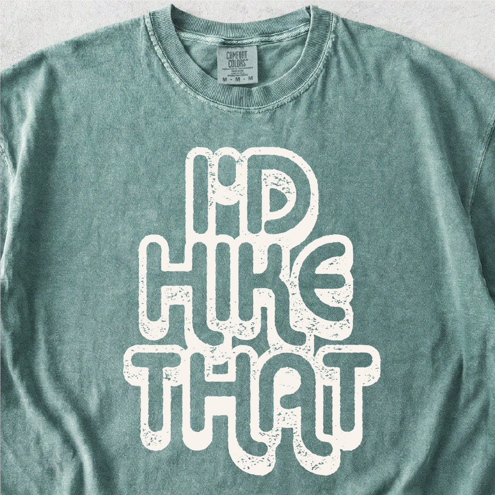 I'd Hike That Tshirt